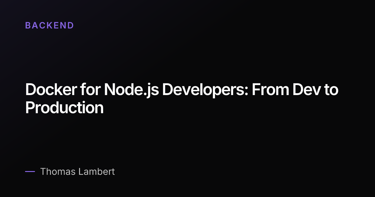Docker for Node.js Developers: From Dev to Production | Thomas Lambert