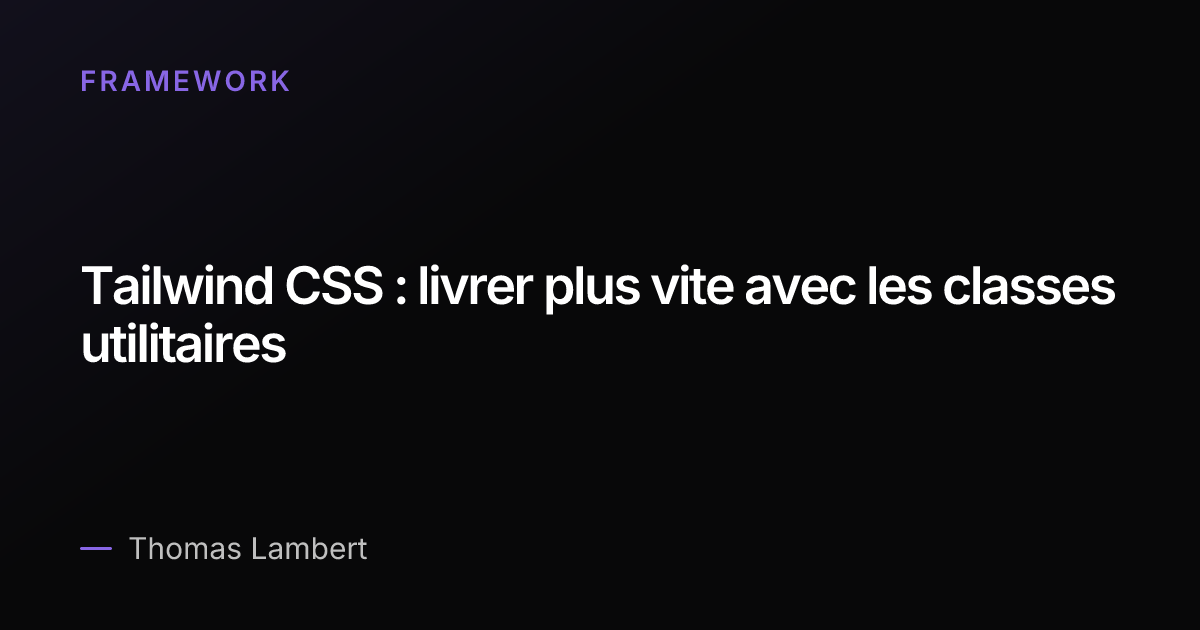 tailwind-css-livrer-plus-vite-avec-les-classes-utilitaires-thomas